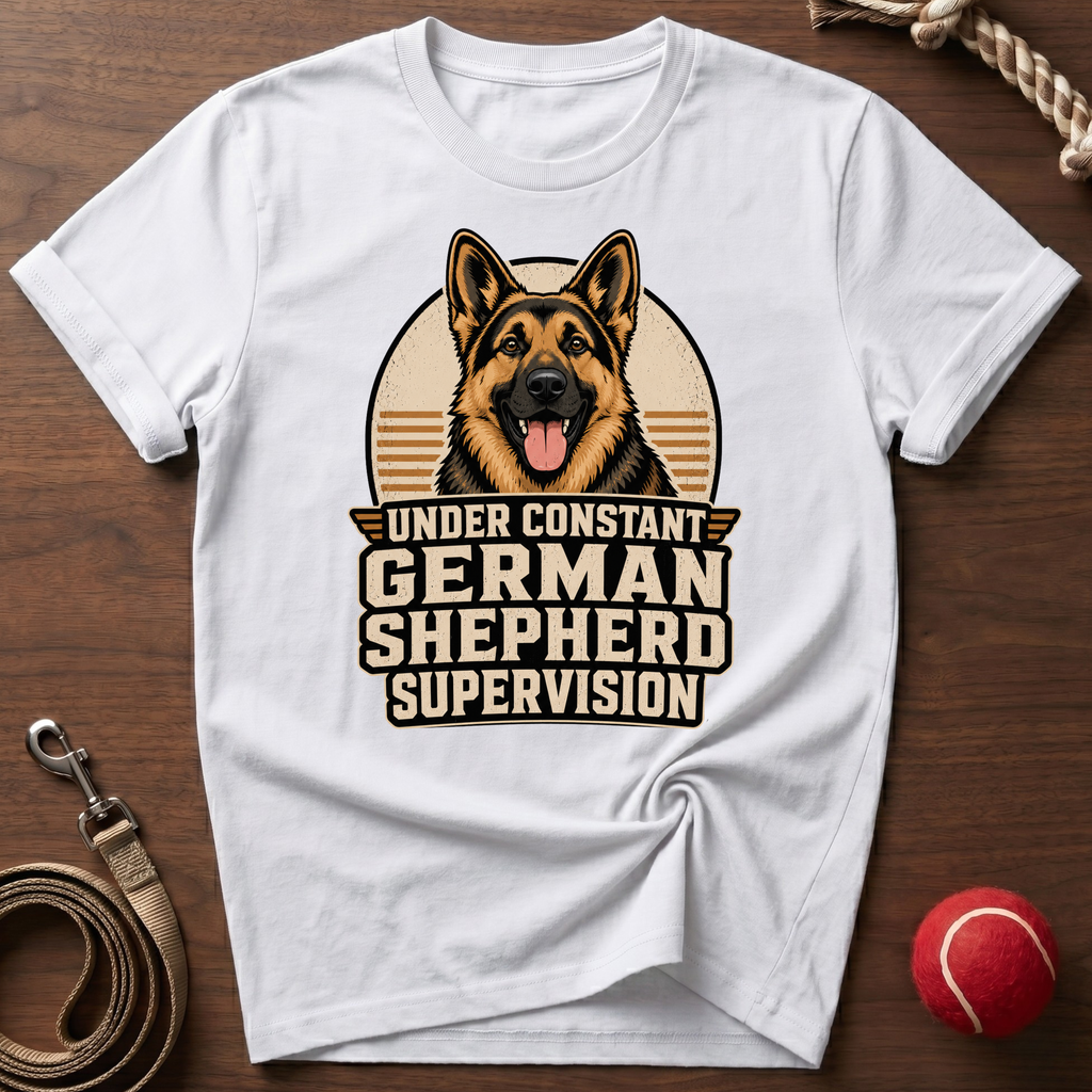 Constant German Shepherd Supervision T-Shirt