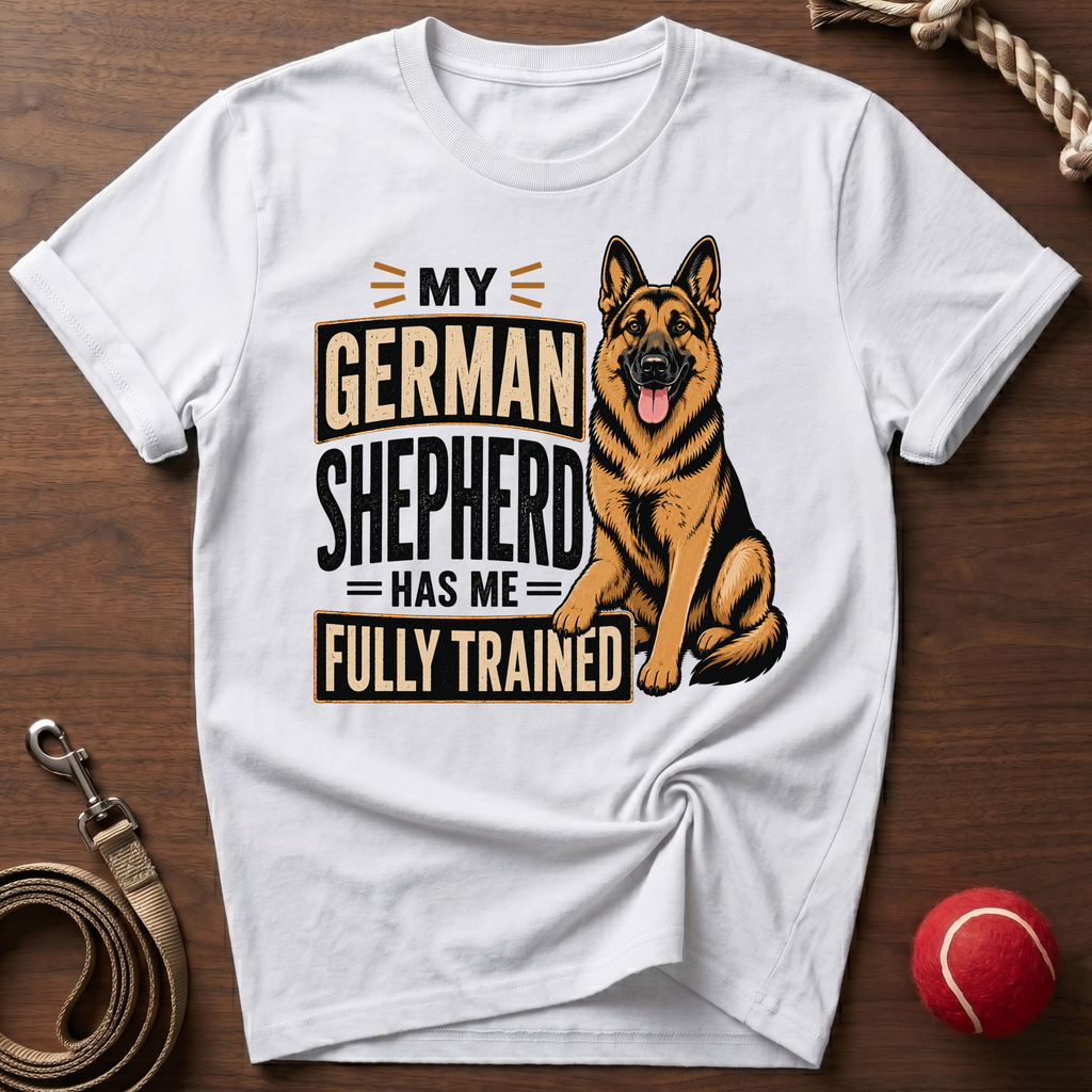 My Shepherd Has Me Fully Trained T-Shirt