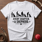 Every Chapter. A Shepherd T-Shirt