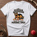 My Shepherd Doesn't Believe In Personal Space T-Shirt