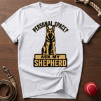Personal Space? Ask My Shepherd T-Shirt